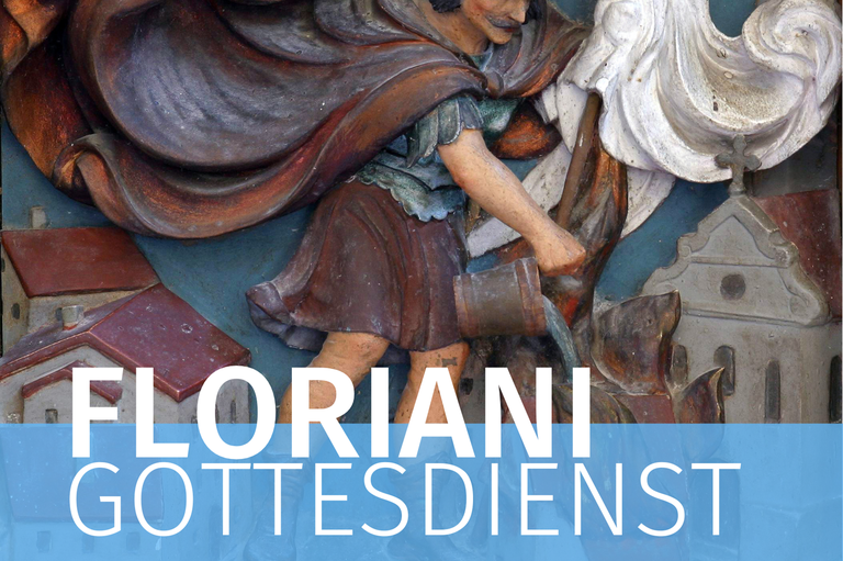 Einladung zu den Floriani-Gottesdiensten